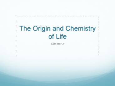 The Origin and Chemistry of Life