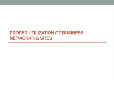 Proper utilization of business networking sites
