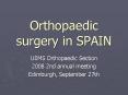 Orthopaedic surgery in SPAIN PowerPoint PPT Presentation