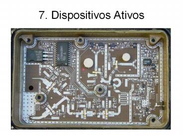 7. Dispositivos Ativos