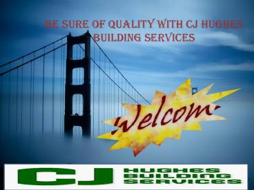 Be Sure Of Quality With CJ Hughes Building Services