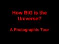 How BIG is the Universe? A Photographic Tour PowerPoint PPT Presentation