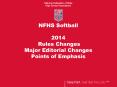 NFHS Softball 2014 Rules Changes Major Editorial Changes Points of Emphasis PowerPoint PPT Presentation