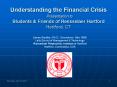 Understanding the Financial Crisis  Presentation to Students PowerPoint PPT Presentation