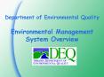 Department of Environmental Quality Environmental Management System Overview PowerPoint PPT Presentation