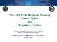 700 / 800 MHz Regional Planning Status Update and Regulatory Update PowerPoint PPT Presentation
