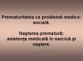 Prematuritatea ca problema medico-sociala.  Nasterea prematura: asistenta medicala  PowerPoint PPT Presentation