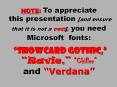 NOTE: To appreciate this presentation [and ensure that it is not a mess], you need Microsoft fonts:   PowerPoint PPT Presentation