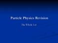 Particle Physics Revision PowerPoint PPT Presentation