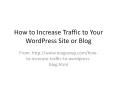 How to increase traffic to word press site or blog PowerPoint PPT Presentation