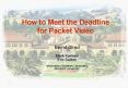 How to Meet the Deadline for Packet Video PowerPoint PPT Presentation