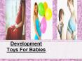 Development Toys For Babies PowerPoint PPT Presentation
