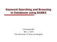 Keyword Searching and Browsing in Databases using BANKS PowerPoint PPT Presentation