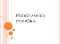 Programska podr PowerPoint PPT Presentation