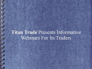 Titan Trade Presents Informative Webinars For Its Traders