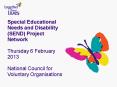 Special Educational Needs and Disability (SEND) Project Network Thursday 6 February 2013 National Council for Voluntary Organisations PowerPoint PPT Presentation