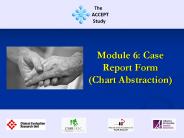 Module 6: Case Report Form (Chart Abstraction)
