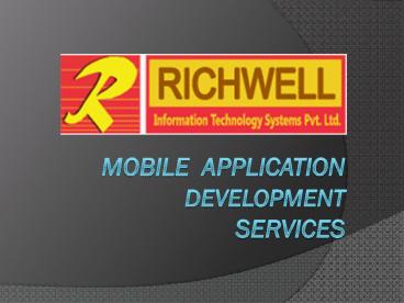 Mobile Application Development Services - Richwellit (1)