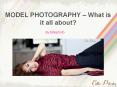 MODEL PHOTOGRAPHY – What is it all about? PowerPoint PPT Presentation