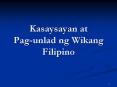 Kasaysayan at Pag-unlad ng Wikang Filipino PowerPoint PPT Presentation