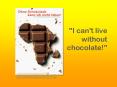 I can't live without chocolate! PowerPoint PPT Presentation