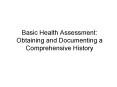 Basic Health Assessment: Obtaining and Documenting a Comprehensive History PowerPoint PPT Presentation