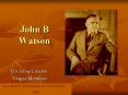 John B Watson PowerPoint PPT Presentation