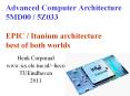 Advanced Computer Architecture 5MD00 / 5Z033 EPIC / Itanium architecture best of both worlds PowerPoint PPT Presentation