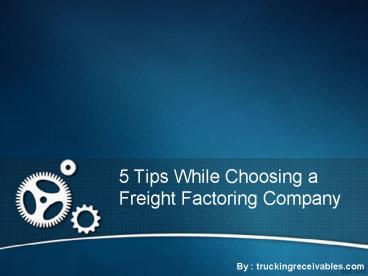 5 Tips to remember while choosing Freight Factoring Company (1)