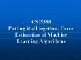 CSI5388 Putting it all together: Error Estimation of Machine Learning Algorithms PowerPoint PPT Presentation