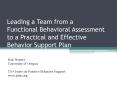 Leading a Team from a Functional Behavioral Assessment to a Practical and Effective Behavior Support Plan PowerPoint PPT Presentation