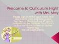 Welcome to Curriculum Night with Mrs. May PowerPoint PPT Presentation