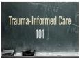 Trauma Informed Care 101 PowerPoint PPT Presentation