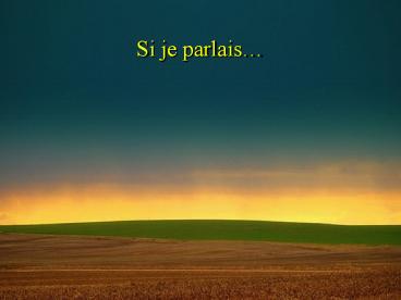 Si je parlais