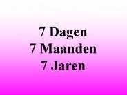 7 Dagen 7 Maanden 7 Jaren
