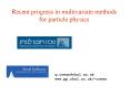 Recent progress in multivariate methods for particle physics PowerPoint PPT Presentation