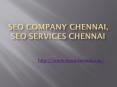 SEO Company Chennai, SEO Services Chennai ,SEO in Chennai PowerPoint PPT Presentation