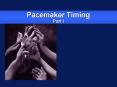 Pacemaker Timing Part I PowerPoint PPT Presentation