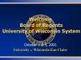 Welcome  Board of Regents  University of Wisconsin System PowerPoint PPT Presentation
