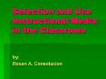 Selection and Use Instructional Media in the Classroom PowerPoint PPT Presentation
