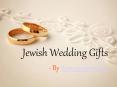 Finding Out The Most Appropriate Jewish Wedding Gifts PowerPoint PPT Presentation