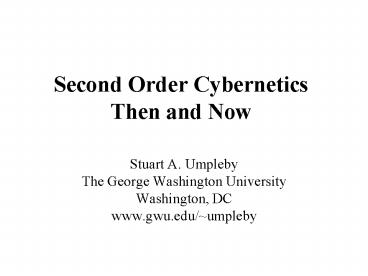 Second Order Cybernetics Then and Now
