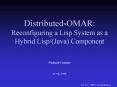 Distributed-OMAR: Reconfiguring a Lisp System as a Hybrid Lisp/(Java) Component PowerPoint PPT Presentation