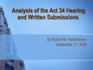 Analysis of the Act 34 Hearing   and Written Submissions