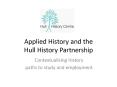 Applied History and the Hull History Partnership PowerPoint PPT Presentation
