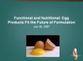 Functional and Nutritional: Egg Products Fit the Future of Formulation PowerPoint PPT Presentation