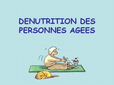 DENUTRITION DES PERSONNES AGEES