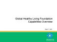 Global Healthy Living Foundation Capabilities Overview PowerPoint PPT Presentation