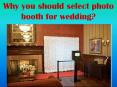 Why you should select photo booth for wedding? PowerPoint PPT Presentation