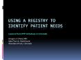Using a registry to identify patient needs PowerPoint PPT Presentation